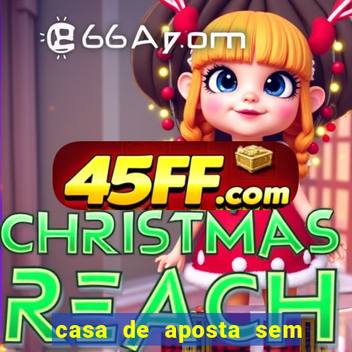 casa de aposta sem limite de saque